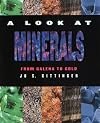 A Look at Minerals: From Galena to Gold (First Book)