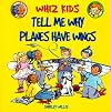 Tell Me Why Planes Have Wings (Whiz Kids)