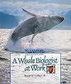 A Whale Biologist at Work (Wildlife Conservation Society Books)