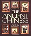 The Ancient Chinese (People of the Ancient World)