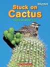 Stuck on Cactus: American Desert Life (Shockwave: Life Science and Medicine)