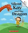 Silent Kay And the Dragon (Rookie Readers)