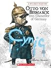 Otto Von Bismarck: Iron Chancellor of Germany