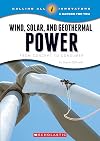 Wind, Solar, and Geothermal Power: From Concept to Consumer (Calling All Innovators: A Career For You)