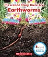 It's a Good Thing There Are Earthworms (Rookie Read-About Science: It's a Good Thing...)