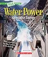 Water Power: Energy from Rivers, Waves, and Tides (A True Book: Alternative Energy) (A True Book (Relaunch))