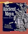 The Ancient Maya (True Books: Ancient Civilizations)