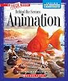 Animation (True Books: Behind the Scenes)