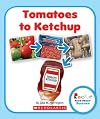 Tomatoes to Ketchup (Rookie Read-About Science: How Things Are Made)