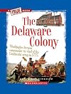 The Delaware Colony (True Books: Colonies)