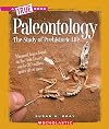 Paleontology: The Study of Prehistoric Life (True Books: Earth Science)