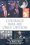 Courage was my only option : the autobiography of Roman Kent