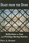 Diary From The Dome, Reflections on Fear and Privilege During Katrina