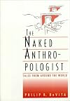 The Naked Anthropologist: Tales from Around the World (Wadsworth Modern Anthropology Library)