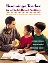 Becoming a Teacher in a Field-Based Setting: An Introduction to Education and Classrooms