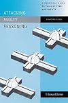 Attacking Faulty Reasoning: A Practical Guide to Fallacy-Free Arguments