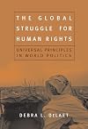 The Global Struggle for Human Rights: Universal Principles in World Politics