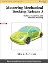 Mastering Mechanical Desktop Release 3: Surface, Parametric and Assembly Modeling