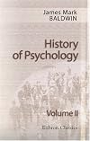 History of Psychology. A Sketch and an Interpretation. By James Mark Baldwin. Volume 2. From John Locke to the Present Time