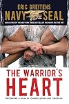 The Warrior's Heart: Becoming a Man of Compassion and Courage