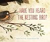Have You Heard the Nesting Bird?