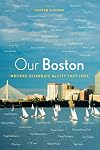 Our Boston: Writers Celebrate the City They Love