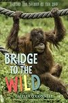 Bridge to the Wild: Behind the Scenes at the Zoo
