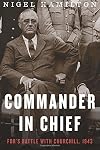 Commander in Chief: FDR's Battle with Churchill, 1943