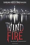 Tell the Wind and Fire