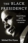The Black Presidency: Barack Obama and the Politics of Race in America