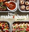 Better Homes and Gardens Make-Ahead Meals: 150 Recipes to Enjoy Every Day of the Week (Better Homes and Gardens Cooking)