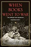When Books Went to War: The Stories That Helped Us Win World War II