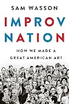 Improv Nation: How We Made a Great American Art