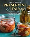 Preserving Italy: Canning, Curing, Infusing, and Bottling Italian Flavors and Traditions