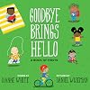 Goodbye Brings Hello: A Book of Firsts