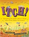 Itch!: Everything You Didn't Want to Know About What Makes You Scratch