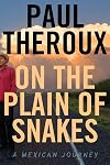 On the Plain of Snakes: A Mexican Journey