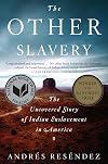 The Other Slavery: The Uncovered Story of Indian Enslavement in America