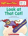 Look at That Cat! (Sight Word Tales)