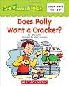 Does Polly Want a Cracker? (Sight Word Tales)