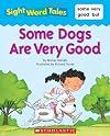 Some Dogs are Very Good (Sight Word Tales)
