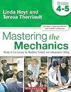 Mastering the Mechanics: Grades 4-5: Ready-to-Use Lessons for Modeled, Guided and Independent Editing