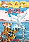 Save the White Whale! (Geronimo Stilton, No. 45)