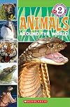Animals Around the World (Scholastic Reader: Level 2)