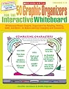 50 Graphic Organizers for the Interactive Whiteboard: Whiteboard-Ready Graphic Organizers for Reading, Writing, Math, and More (Grades 2-5)