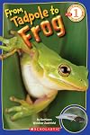 From Tadpole to Frog (Scholastic Science Reader)