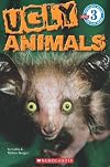 Ugly Animals (Scholastic Reader Level 3)