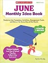 June Monthly Idea Book: Ready-to-Use Templates, Activities, Management Tools, and More - for Every Day of the Month