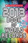 Scholastic Book of World Records 2013