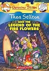 Thea Stilton and the Legend of the Fire Flowers: A Geronimo Stilton Adventure